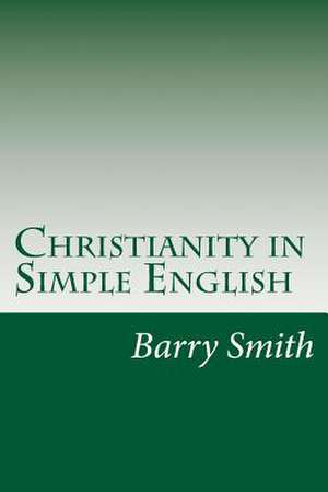 Christianity in Simple English de Barry Smith