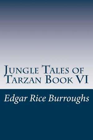 Jungle Tales of Tarzan Book VI de Edgar Rice Burroughs