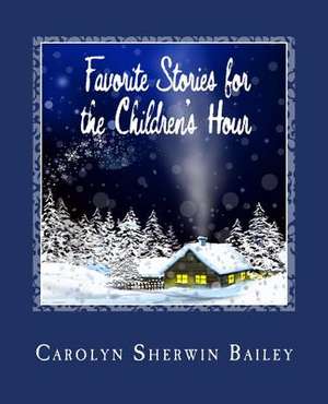 Favorite Stories for the Children's Hour de Carolyn Sherwin Bailey