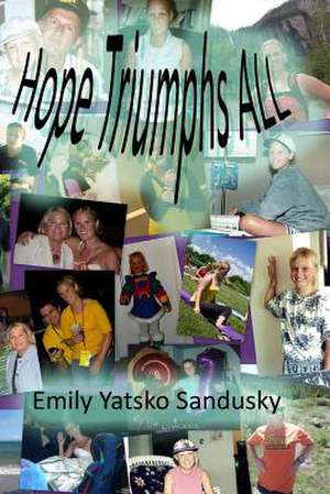 Hope Triumphs All de Emily Yatsko Sandusky