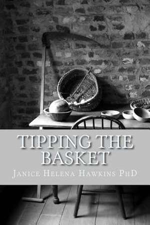 Tipping the Basket de Dr Janice Helena Hawkins