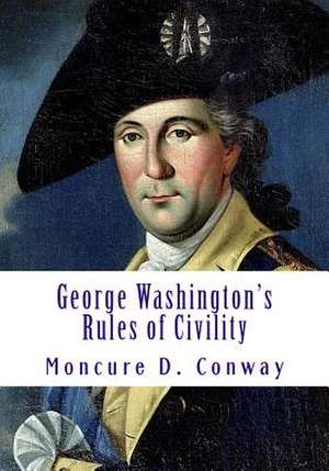 George Washington's Rules of Civility de Moncure D. Conway