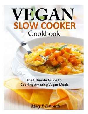 Vegan Slow Cooker Cookbook de Mary E. Edwards