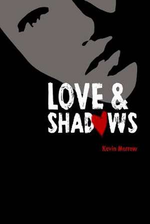 Love and Shadows de Kevin Morrow