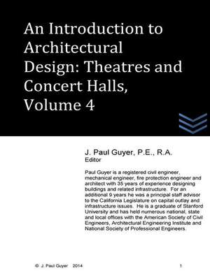 An Introduction to Architectural Design - Theatres and Concert Hall, Volume 4 de J. Paul Guyer