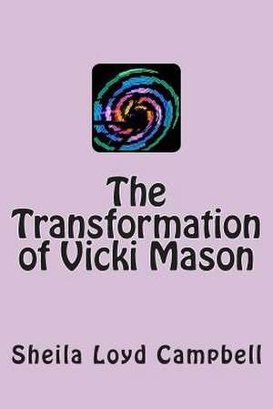 The Transformation of Vicki Mason de Sheila Loyd Campbell