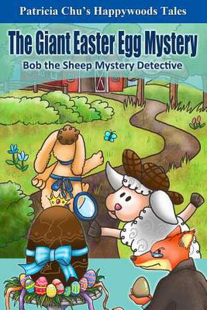 The Giant Easter Egg Mystery de Patricia Chu