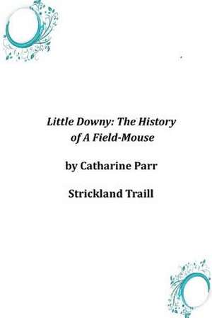 Little Downy de Catharine Parr Strickland Traill