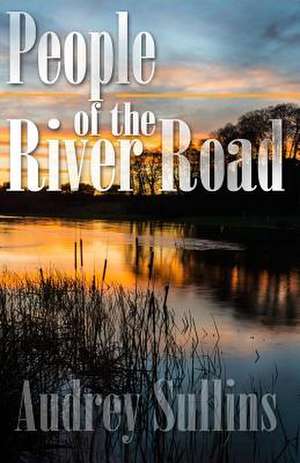 The People of the River Road de Audrey Sullins