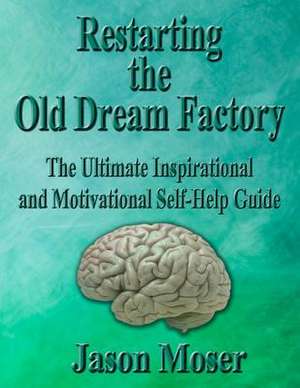 Restarting the Old Dream Factory de Jason Moser