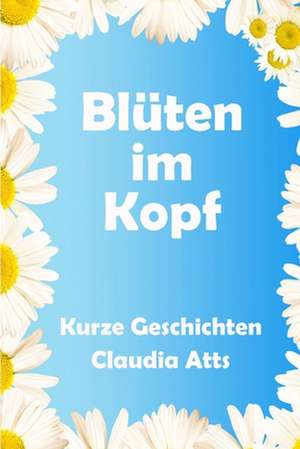 Blueten Im Kopf de Claudia Atts