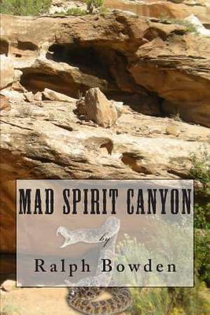 Mad Spirit Canyon de Ralph Bowden