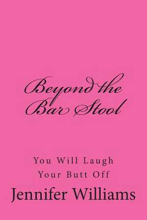 Beyond the Bar Stool de Jennifer Williams