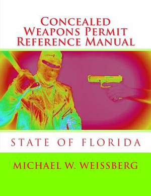 Concealed Weapons Permit Reference Manual de Michael W. Weissberg