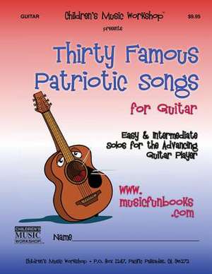 Thirty Famous Patriotic Songs for Guitar de Newman, MR Larry E.