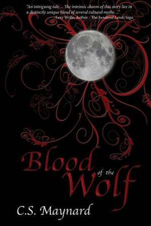 Blood of the Wolf de C. S. Maynard