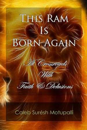 This RAM Is Born Again de Bro Caleb Suresh Motupalli