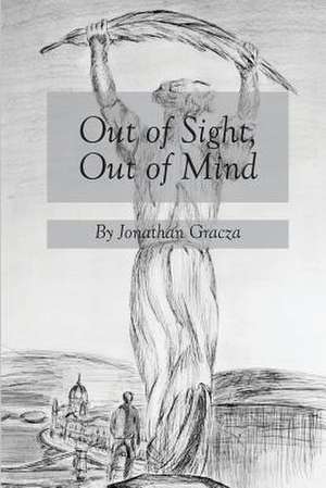 Out of Sight, Out of Mind de Jonathan Gracza