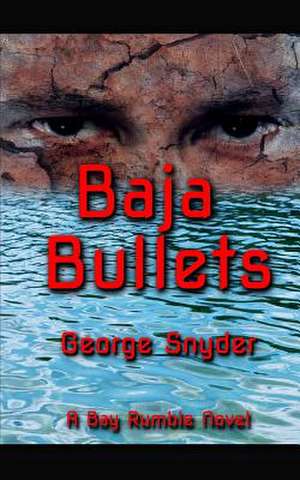 Baja Bullets de George Snyder