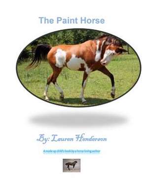 The Paint Horse de Lauren Nicole Henderson