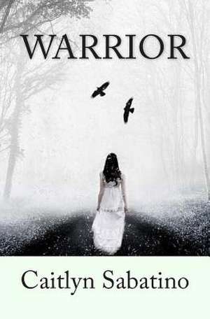 Warrior de Caitlyn Sabatino