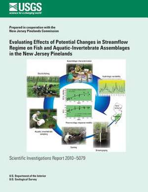 Evaluating Effects of Potential Changes in Streamflow Regime on Fish and Aquatic-Invertebrate Assemblages in the New Jersey Pinelands de U. S. Department of the Interior