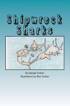 Shipwreck Sharks de Kaleigh Dreher