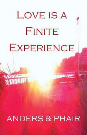 Love Is a Finite Experience de Anders