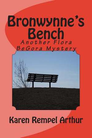 Bronwynne's Bench de Karen Rempel Arthur