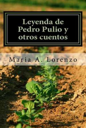 Leyenda de Pedro Pulio y Otro Cuentos de Maria a. Lorenzo