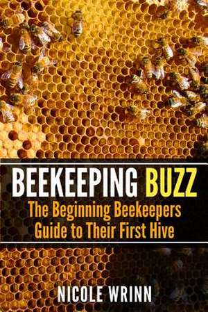 Beekeeping Buzz de Nicole Wrinn