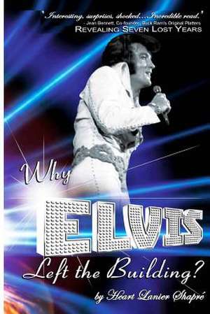 Why Elvis Left the Building de Heart Lanier Shapre'