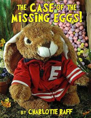 The Case of the Missing Eggs de Charlotte Raff