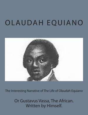 The Interesting Narrative of the Life of Olaudah Equiano de Olaudah Equiano