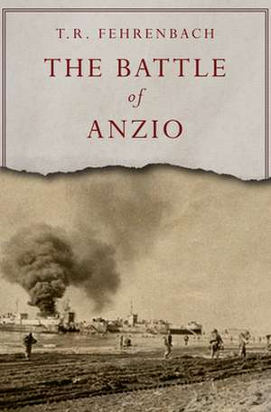 The Battle of Anzio de T. R. Fehrenbach