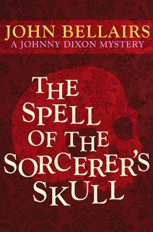 The Spell of the Sorcerer's Skull de John Bellairs