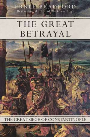 The Great Betrayal de Ernle Bradford