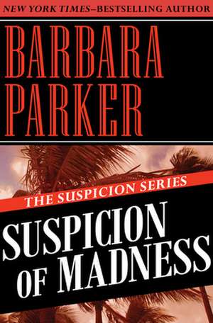 Suspicion of Madness de Barbara Parker