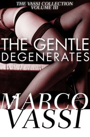 The Gentle Degenerates de Marco Vassi