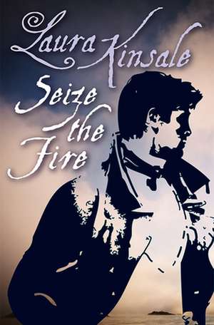 Seize the Fire de Laura Kinsale