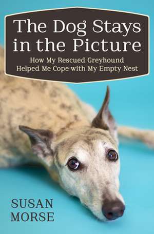 The Dog Stays in the Picture de Susan Morse