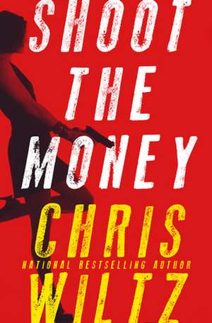 Shoot the Money de Chris Wiltz