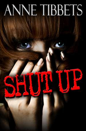 Shut Up de Anne Tibbets