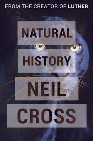 Natural History de Neil Cross