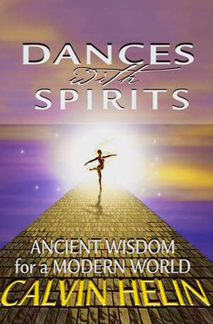 Dances with Spirits de Calvin Helin