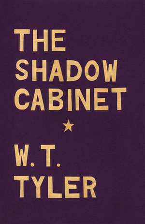 The Shadow Cabinet de W. T. Tyler