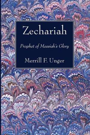 Zechariah de Merrill F. Unger