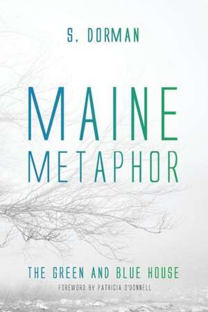 Maine Metaphor: The Green and Blue House de S. Dorman