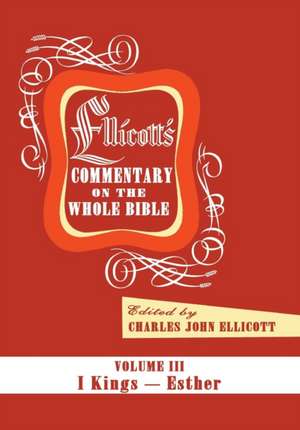 Ellicott's Commentary on the Whole Bible Volume III de Charles J. Ellicott