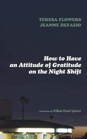 How to Have an Attitude of Gratitude on the Night Shift de Teresa Flowers